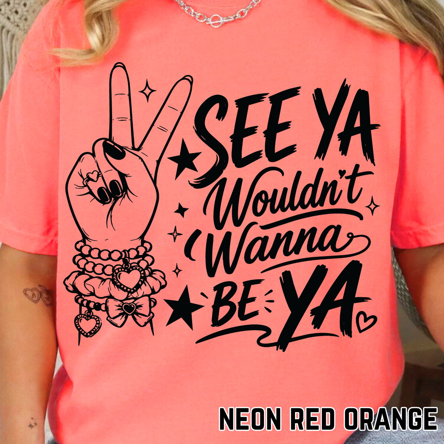 See Ya wouldn't want to Be Ya - Single Color DTF Transfer - 0624