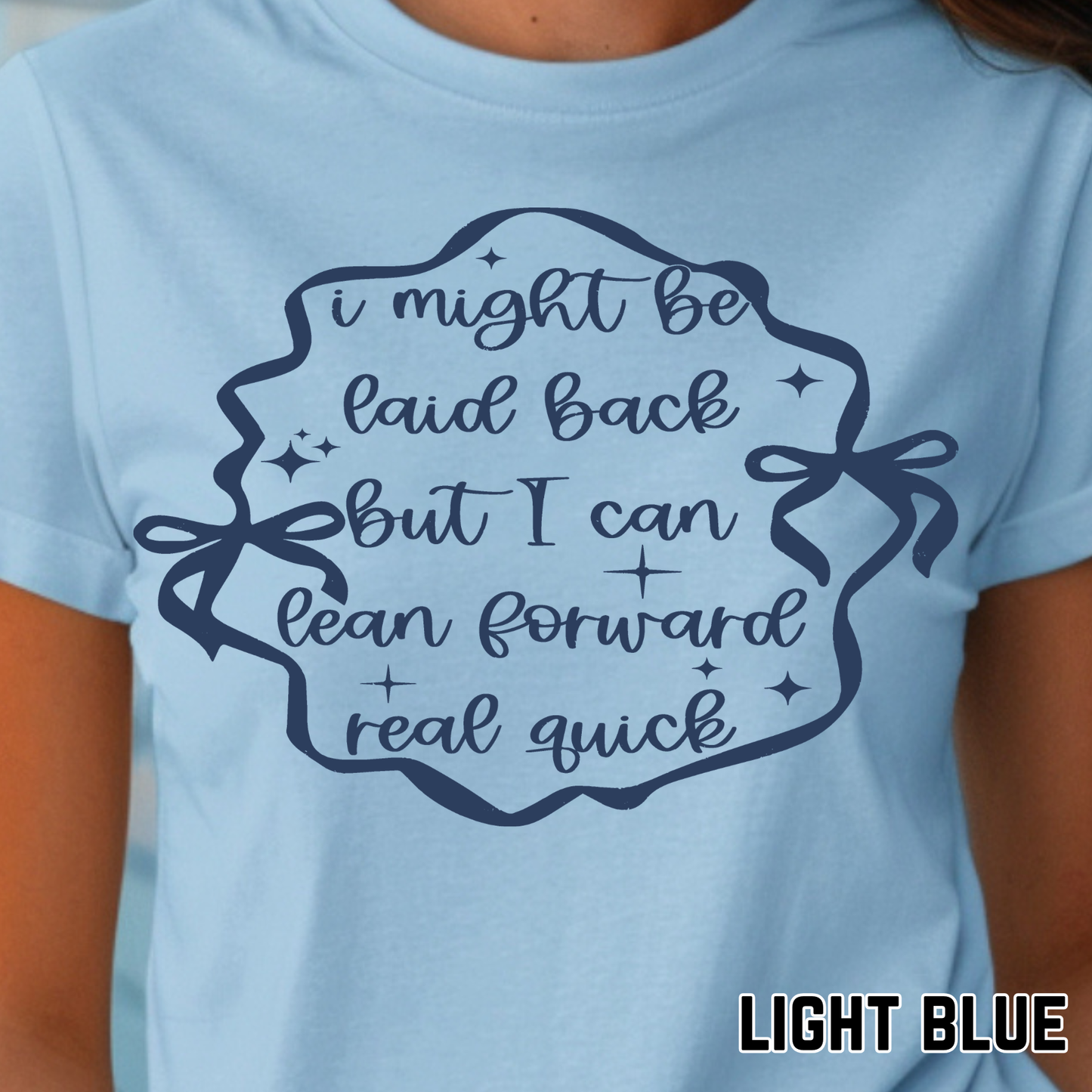 I Might Be Laid Back, But I Can Lean Forward Real Quick - Single Color DTF Transfer - 0741