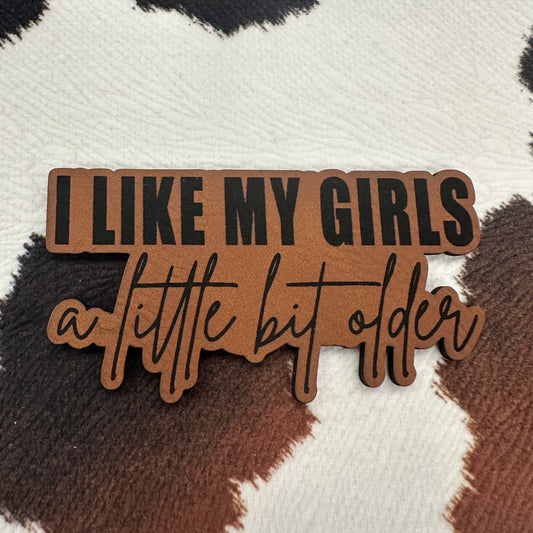 I Like My Girls a Little Bit Older- 3” wide Leatherette Patch