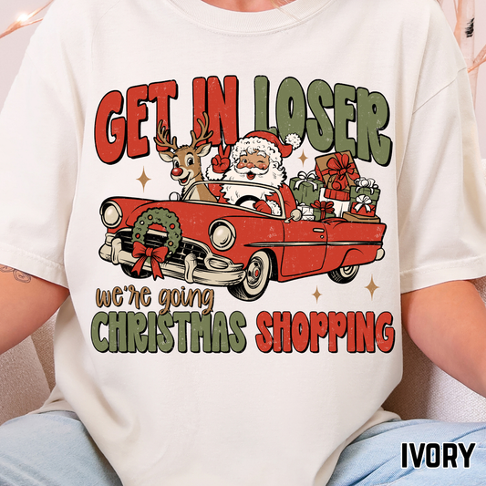 Get In Loser, We're going Christmas Shopping, Light - Full Color DTF Transfer - 0744