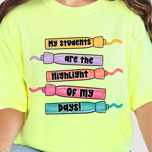 My Students Are the Highlight Of My Days - Full Color DTF Transfer - 0787