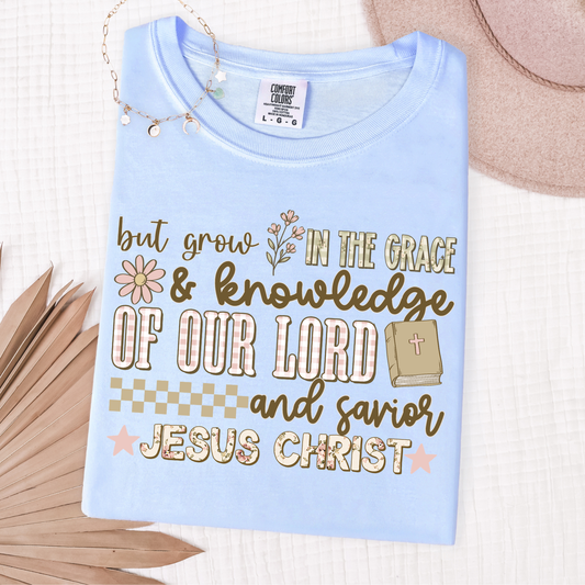 But Grow In the Grace and Knowledge of our Lord - Full Color DTF Transfer - 0837
