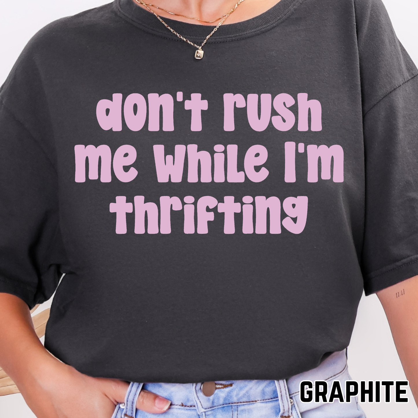 Don't Rush Me While I'm Thrifting - Single Color DTF Transfer - 0741
