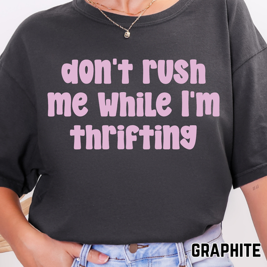 Don't Rush Me While I'm Thrifting - Single Color DTF Transfer - 0741