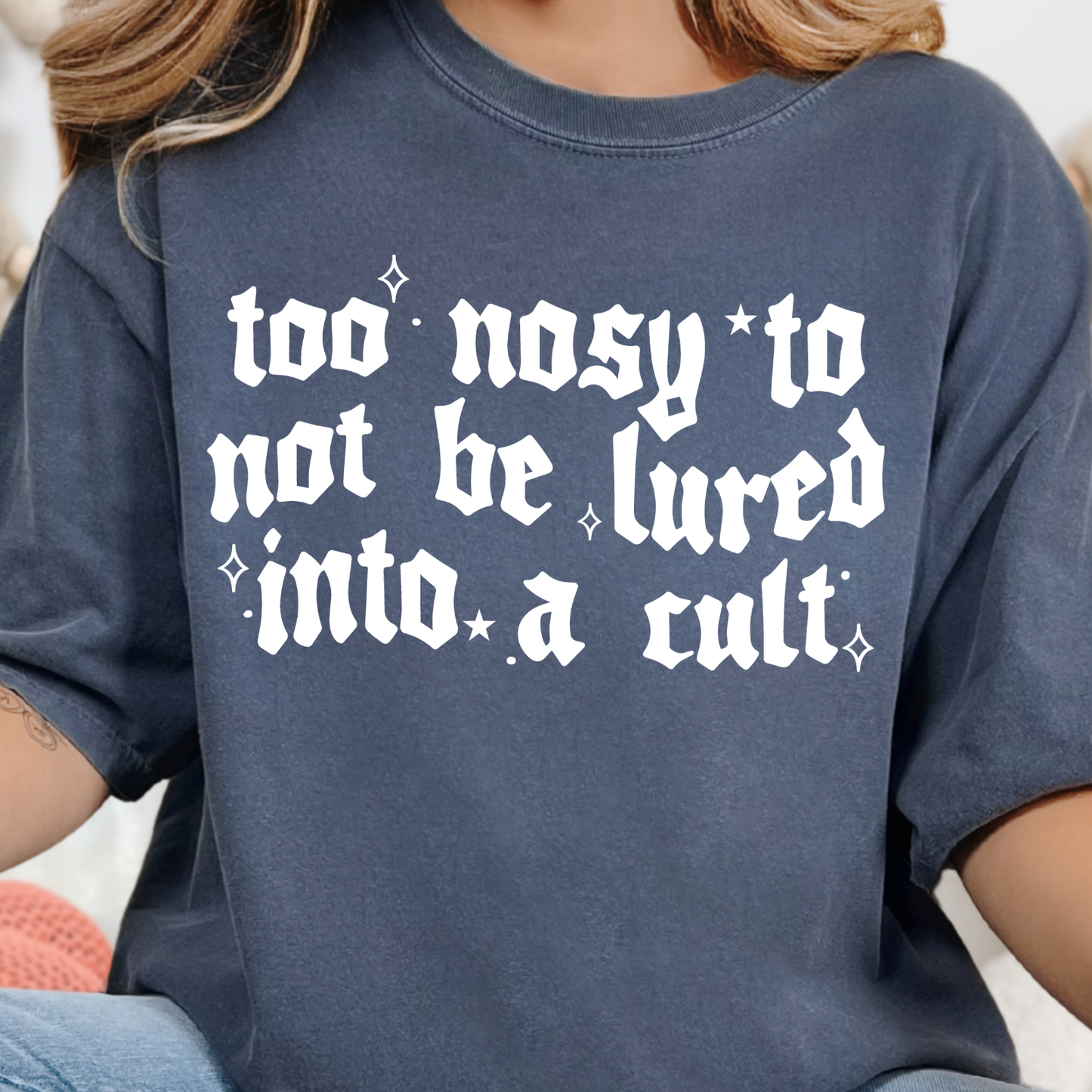 Too Nosy To Not Be Lured Into A Cult - Single Color DTF Transfer - 0784