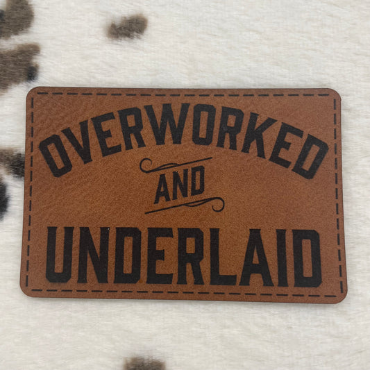 Overworked and Underlaid- 3.25" wide x 2.1" tall Leatherette Patch