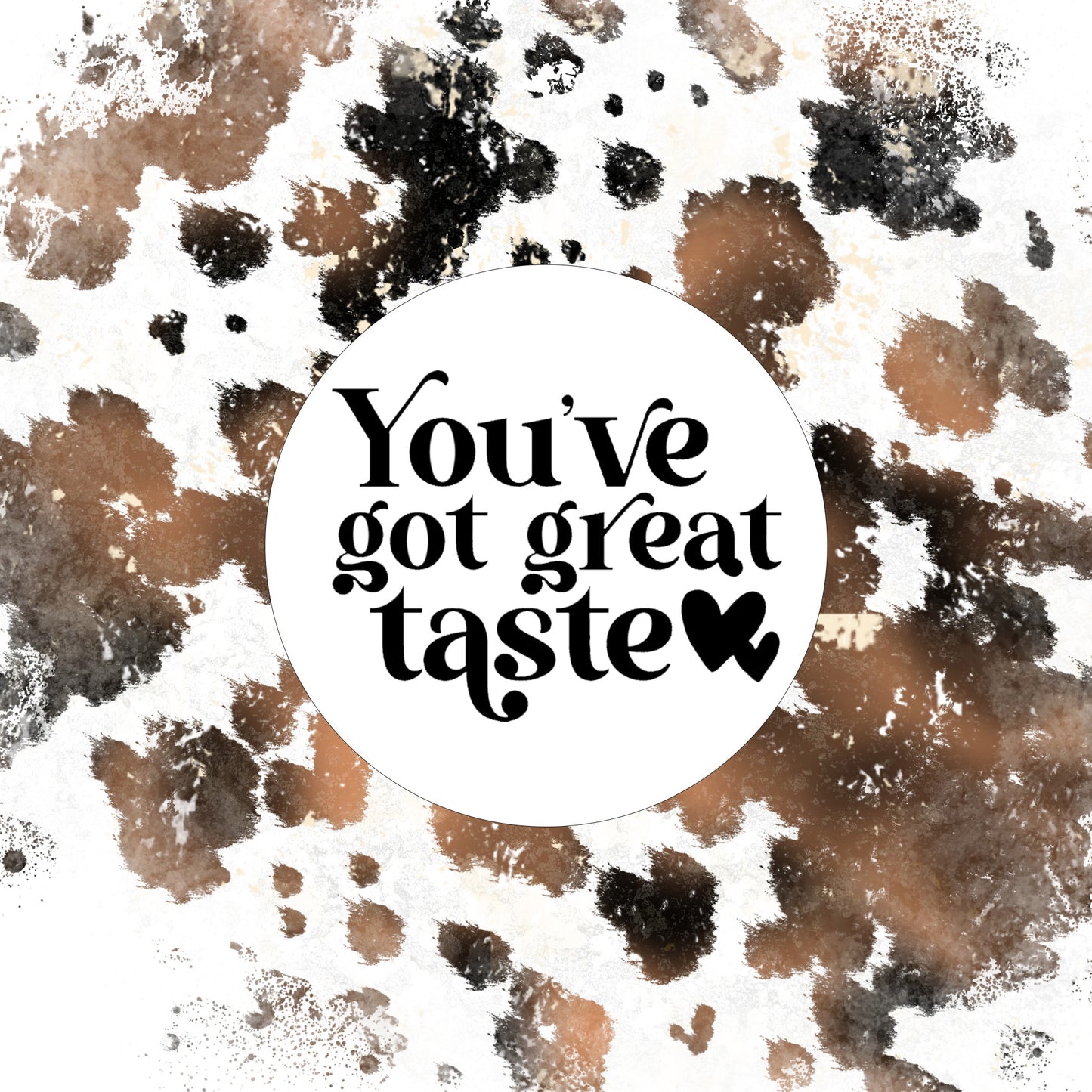 You've Got Great Taste- Stickers