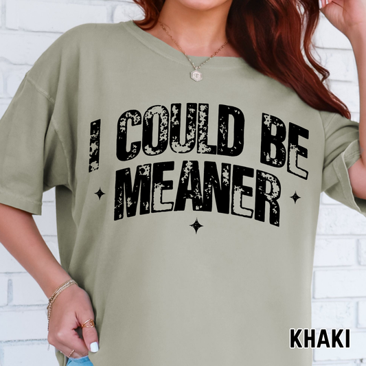 I Could Be Meaner - Single Color DTF Transfer