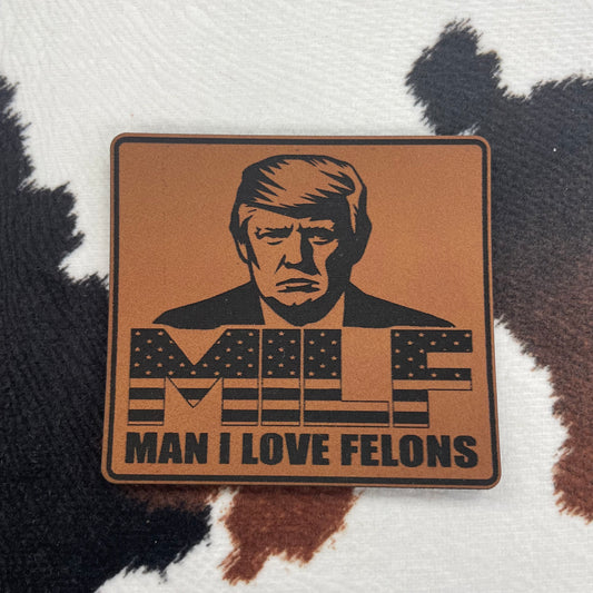 MILF- Man I Love Felons- 2.5" wide x 2.25" tall Leatherette Patch