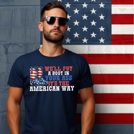 **PREORDER** We'll Put a Boot in Your A**, It's the American Way- 11" wide DTF Transfer