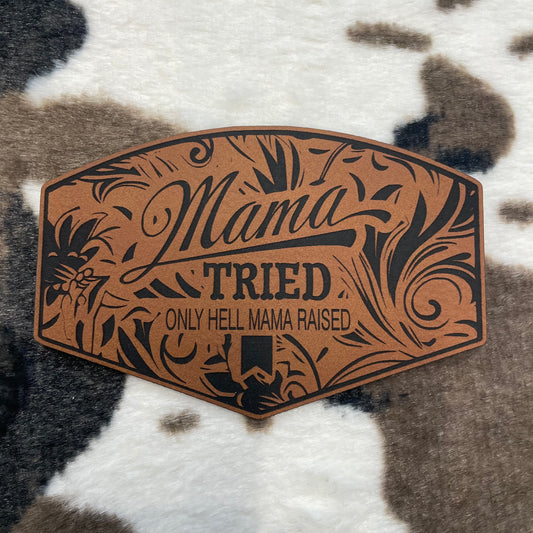 Mama Tried...the Only Hell Mama Raised- 3.6" wide x 2.45" tall Leatherette Patch