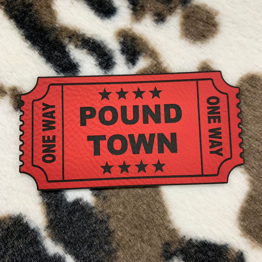 One Way Ticket to Pound Town- 3" wide x 1.5" tall Leatherette Patch