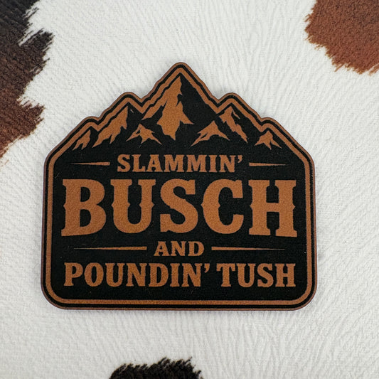 Slammin' Busch and Poundin' Tush- 2.5” wide x 2.4” tall Leatherette Patch