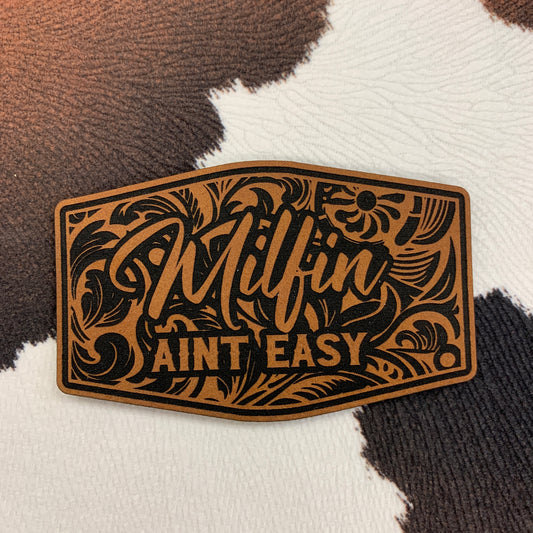 Milfin Ain't Easy- 3.25" wide x 2" tall Leatherette Patch