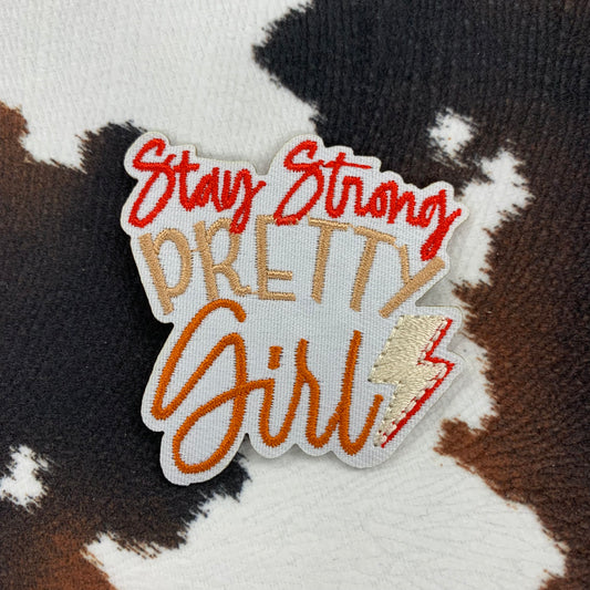 Stay Strong Pretty Girl- 2.3" wide x 2.4" tall Embroidery Patch