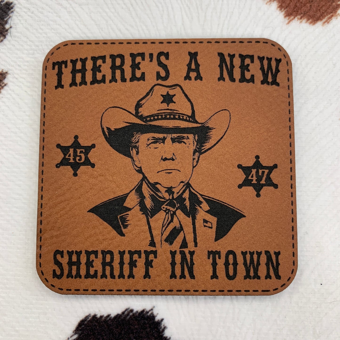 There's a New Sheriff in Town- " wide x " tall Leatherette Patch