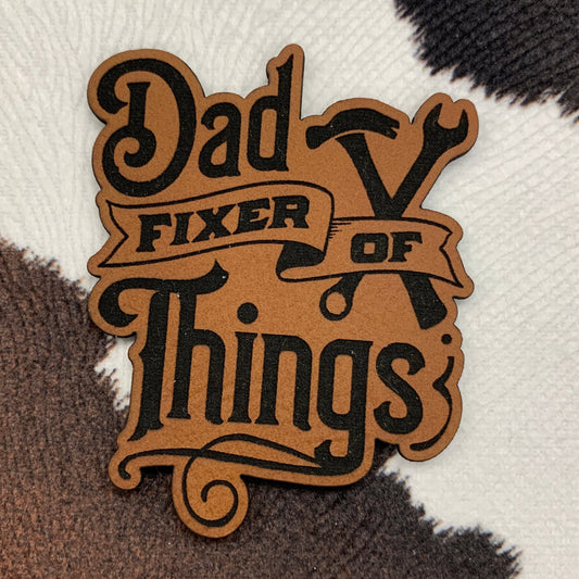 Dad, Fixer of Things- 2" wide x 2.5“ tall Leatherette Patch