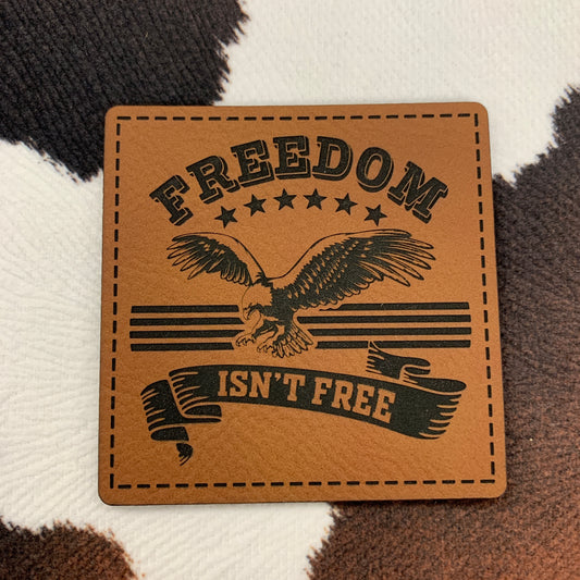 Freedom Isn't Free- 2.4" square Leatherette Patch