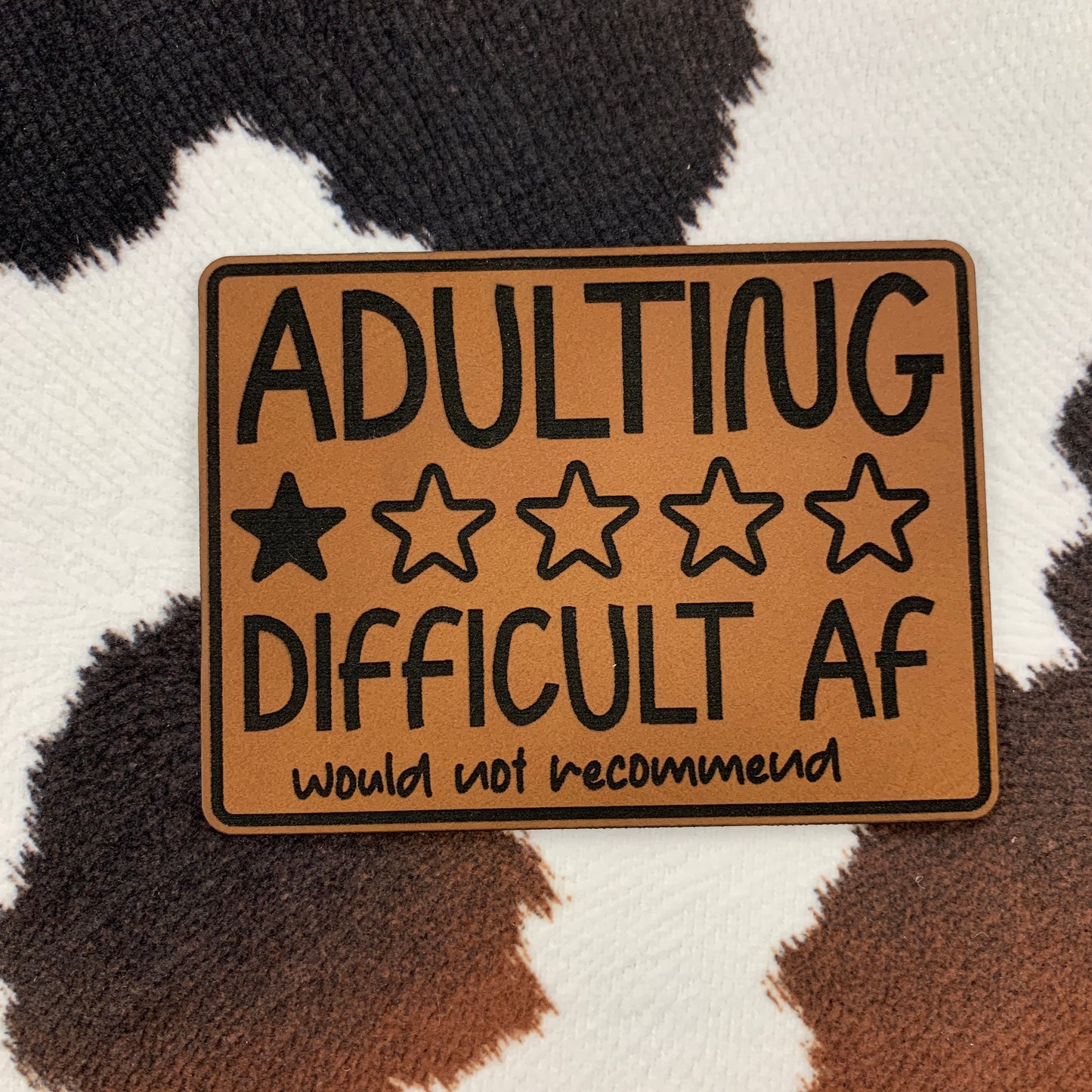 Adulting Difficult AF…Would Not Recommend- 3.2“ wide x 2.35“ tall Leatherette Patch