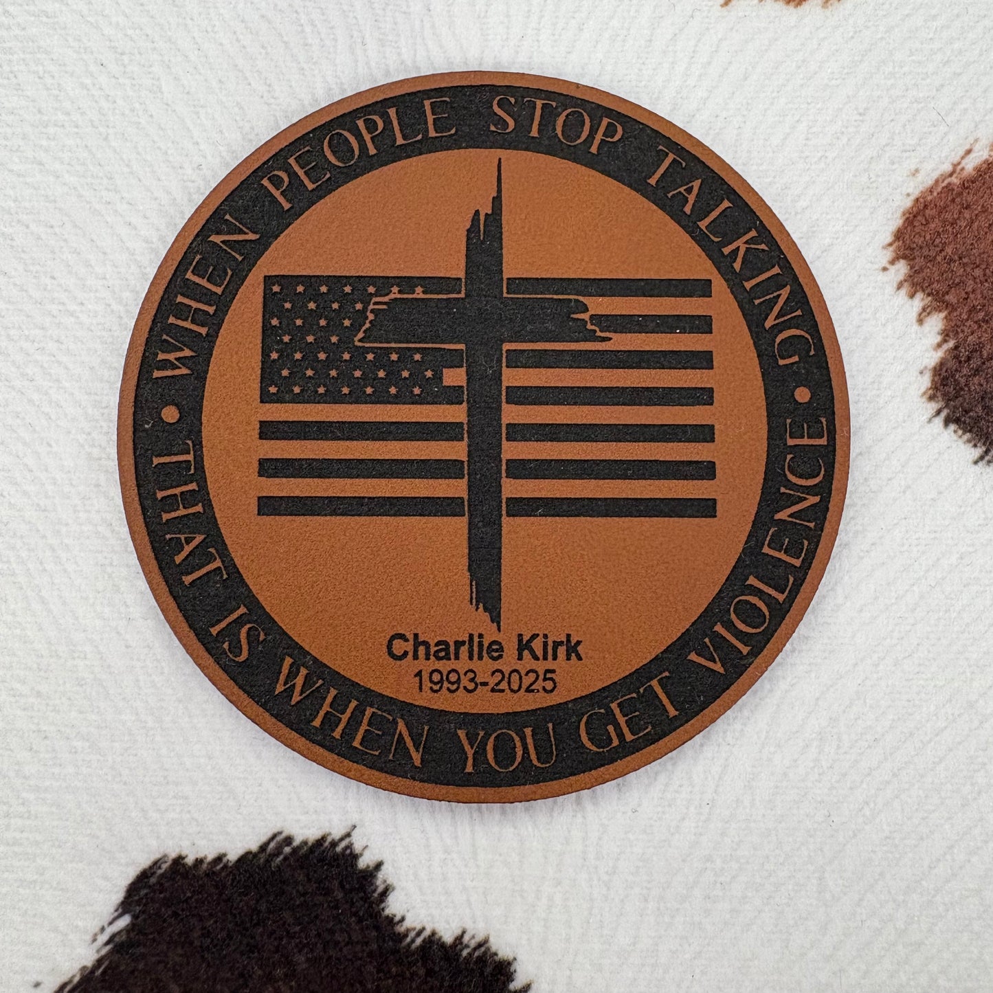 When People Stop Talking, That is When You Get Violence- 2.45" round Leatherette Patch