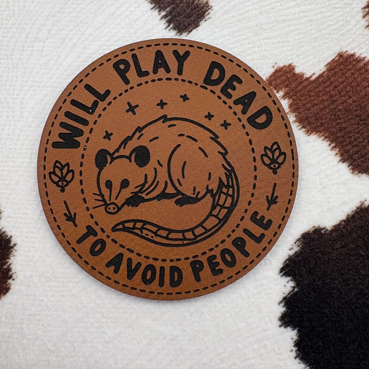 Will Play Dead to Avoid People- 2.5" round Leatherette Patch