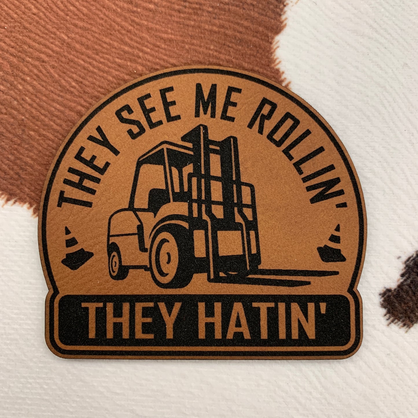 They See Me Rollin', They Hatin'- 2.75" wide x 2.5" tall Leatherette Patch