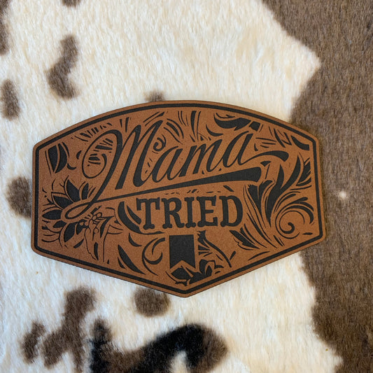 Mama Tried- 3.6" wide x 2.45" tall Leatherette Patch