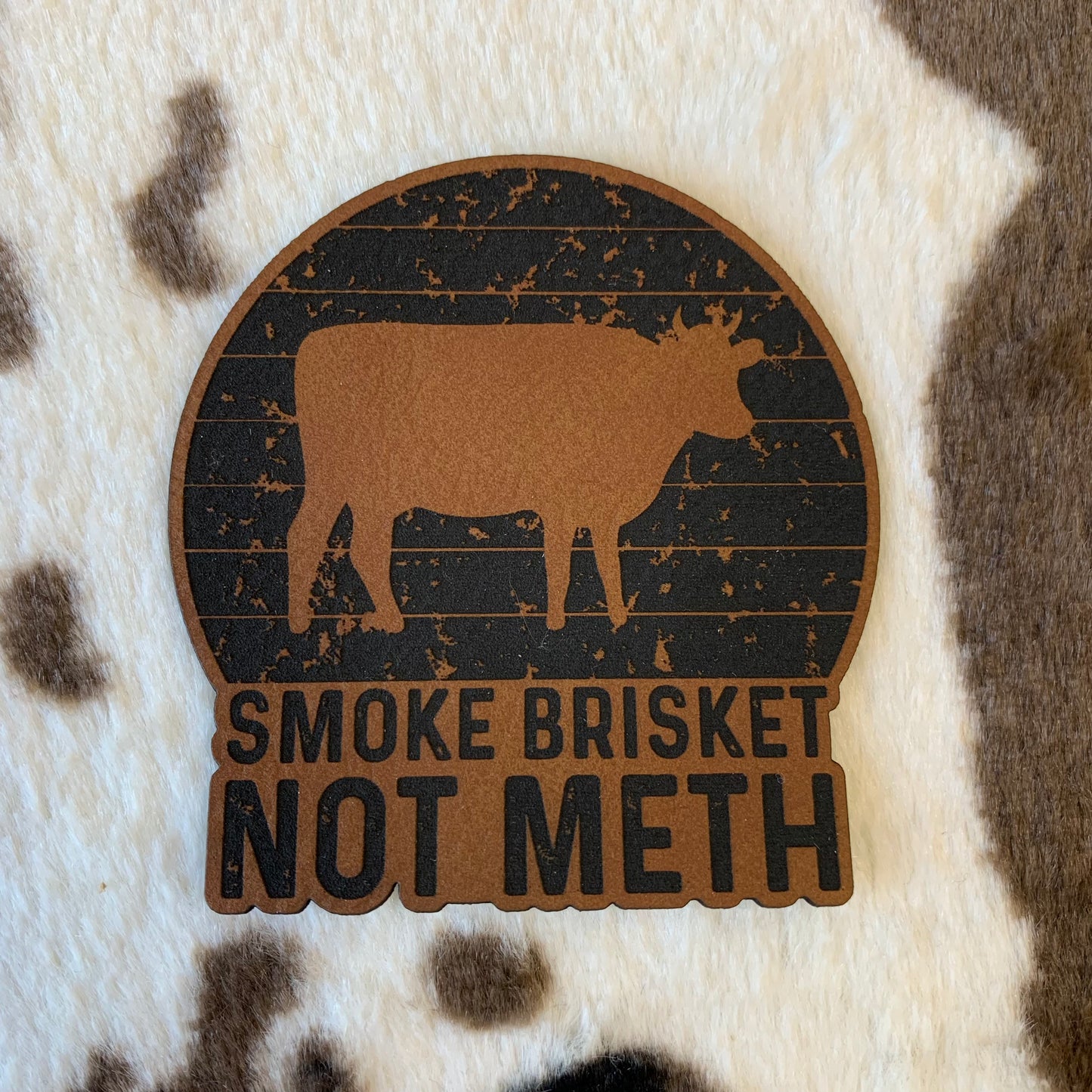 Smoke Brisket, Not Meth- 2.65" wide x 2.75" tall Leatherette Patch