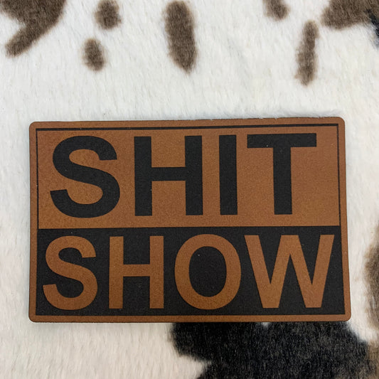 Sh!t Show- 3.4" wide x 2.1" tall Leatherette Patch