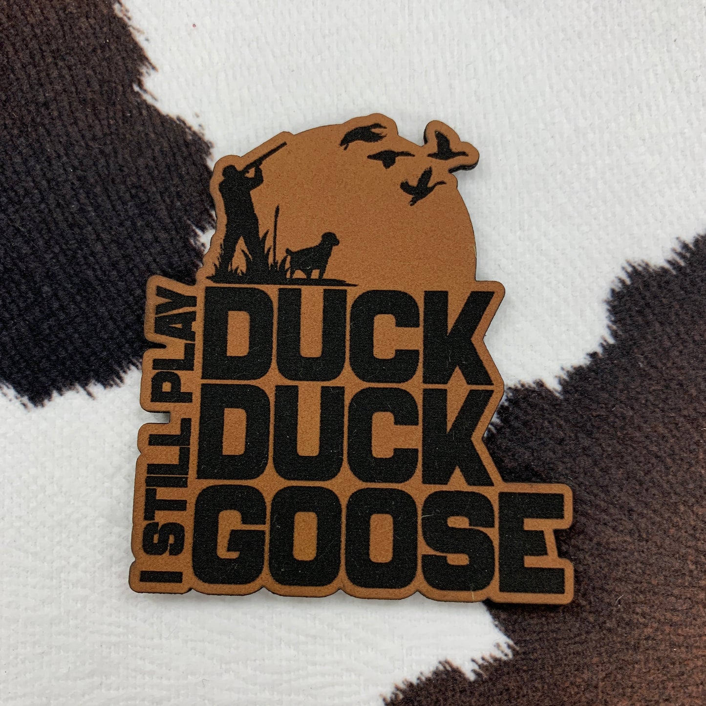 I Still Play Duck Duck Goose- 2.2" wide x 2.5“ tall Leatherette Patch