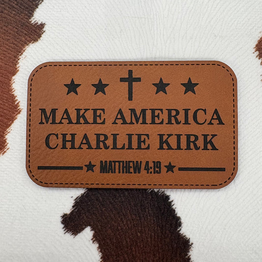 Make America Charlie Kirk Matt. 4:19- 3.25" wide x 2" tall Leatherette Patch