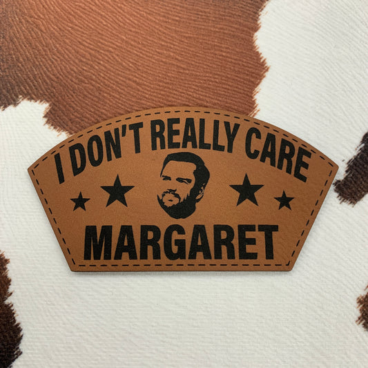 I Don't Really Care Margaret- 4" wide x 2.15" tall Leatherette Patch