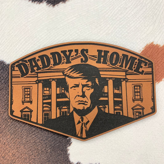 Trump Daddy’s Home- 3.5" wide x 2.25" tall Leatherette Patch