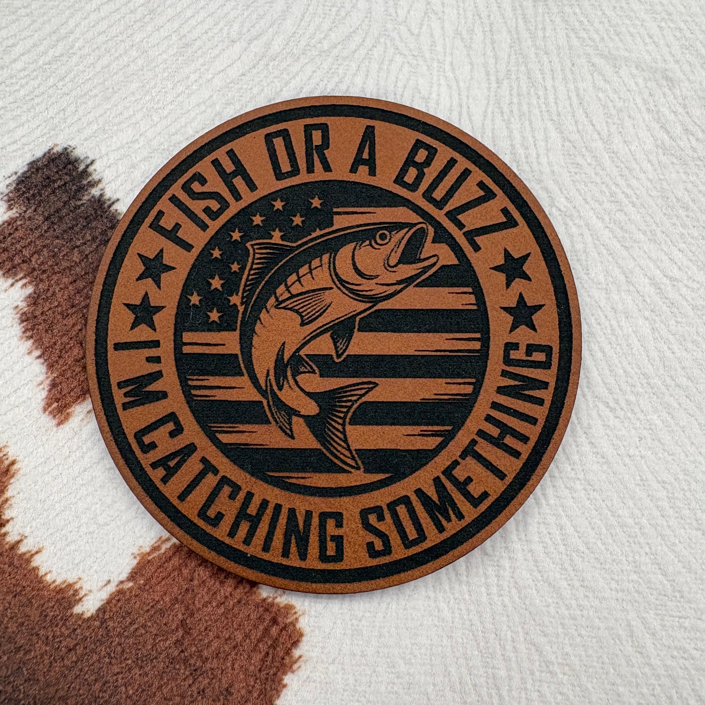 Fish or a Buzz, I’m Catching Something - 2.3” round Leatherette Patch