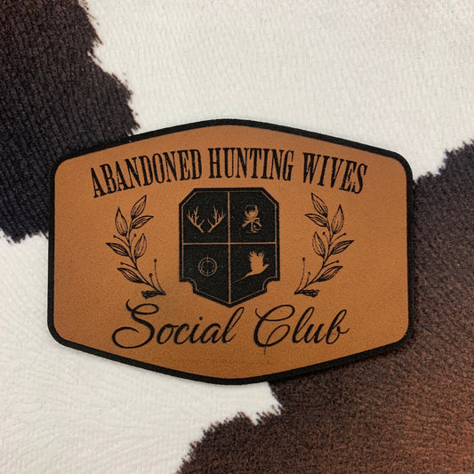 Abandoned Hunting Wives Social Club- 3.15" wide x 2.25“ tall Leatherette Patch