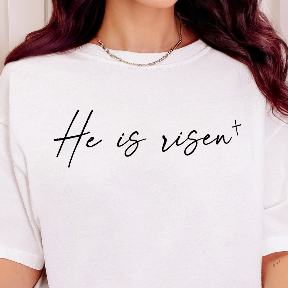 He is Risen- Single Color (black)- 11" wide Screen Print Transfer