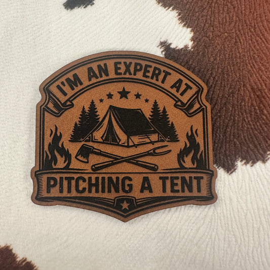 I'm an Expert at Pitching a Tent- 2.5” wide x 2.4” tall Leatherette Patch