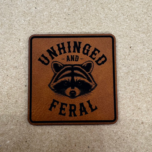 Unhinged and Feral- 2.25” Square Leatherette Patch