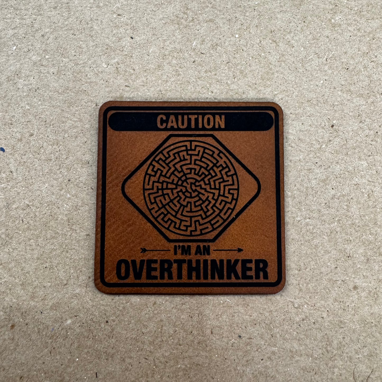 Caution- I’m an Overthinker- 2.25” Square Leatherette Patch