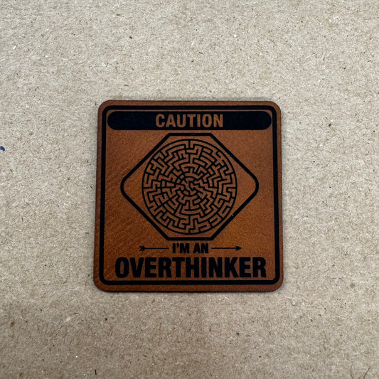 Caution- I’m an Overthinker- 2.25” Square Leatherette Patch