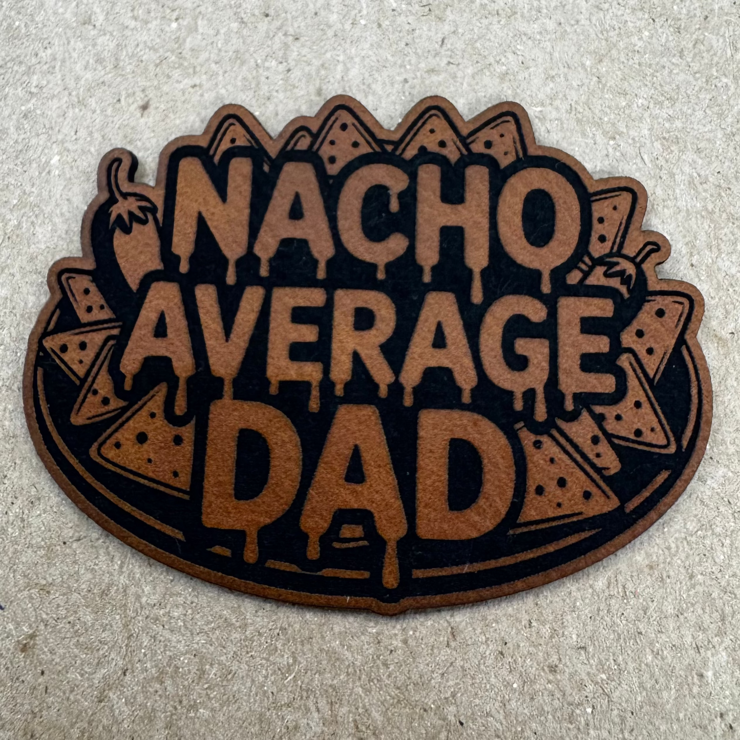 Nacho Average Dad- 2.9" wide x 2.15" tall Leatherette Patch