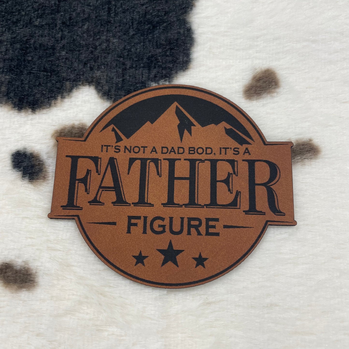 It's Not a Dad Bod, It's a Father Figure- 2.65" wide x 2.25" tall Leatherette Patch
