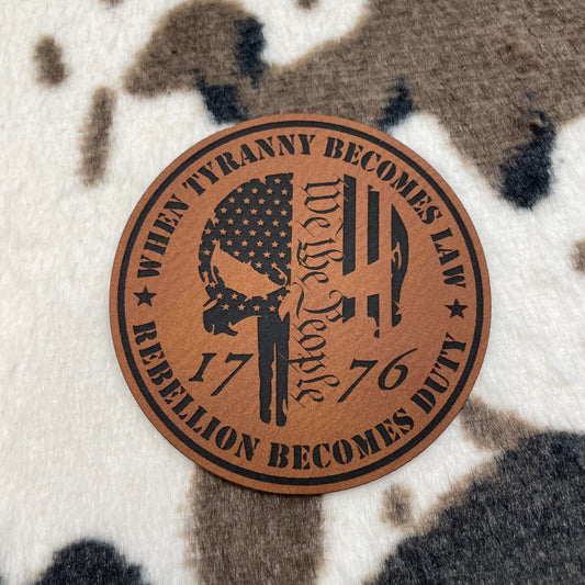 When Tyranny Becomes Law, Rebellion Becomes Duty- 2.25" round Leatherette Patch