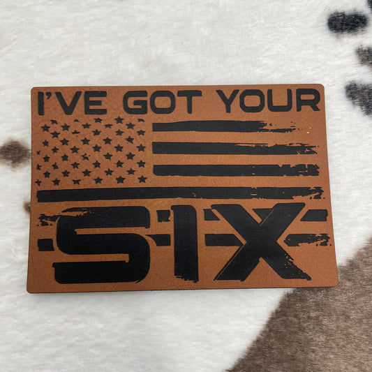 I’ve Got Your Six- 3.5" wide x 2.4" tall Leatherette Patch