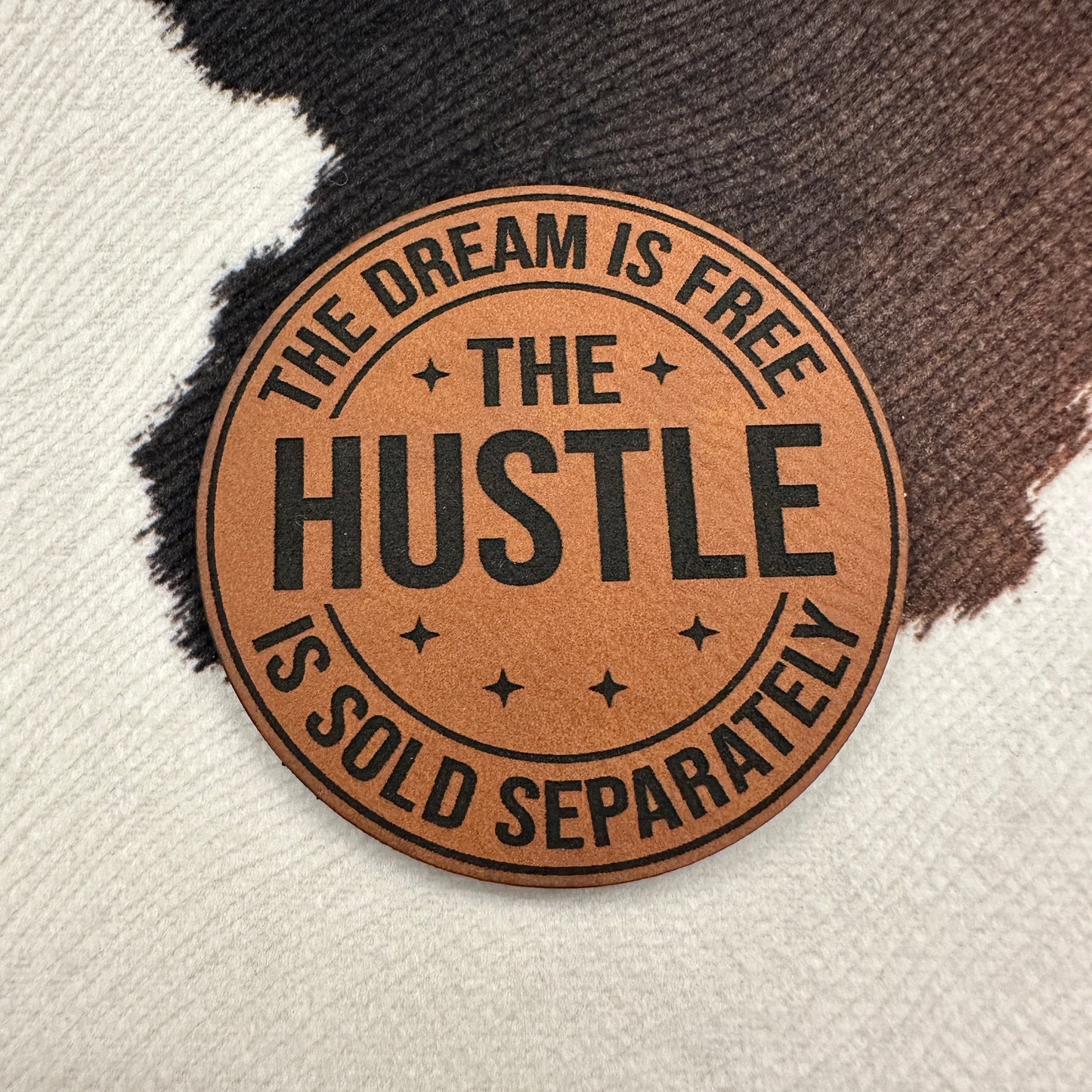 The Dream is Free, The Hustle is Sold Separately- 2.4" round Leatherette Patch