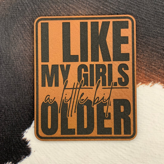 I Like My Girls a Little Bit Older Rectangle- 2" wide x 2.5" tall Leatherette Patch