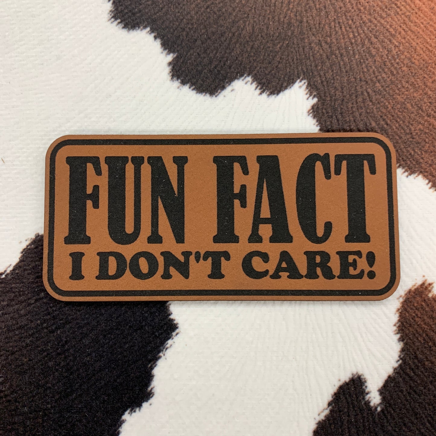 Fun Fact: I Don't Care- 3.45" wide x 1.6" tall Leatherette Patch