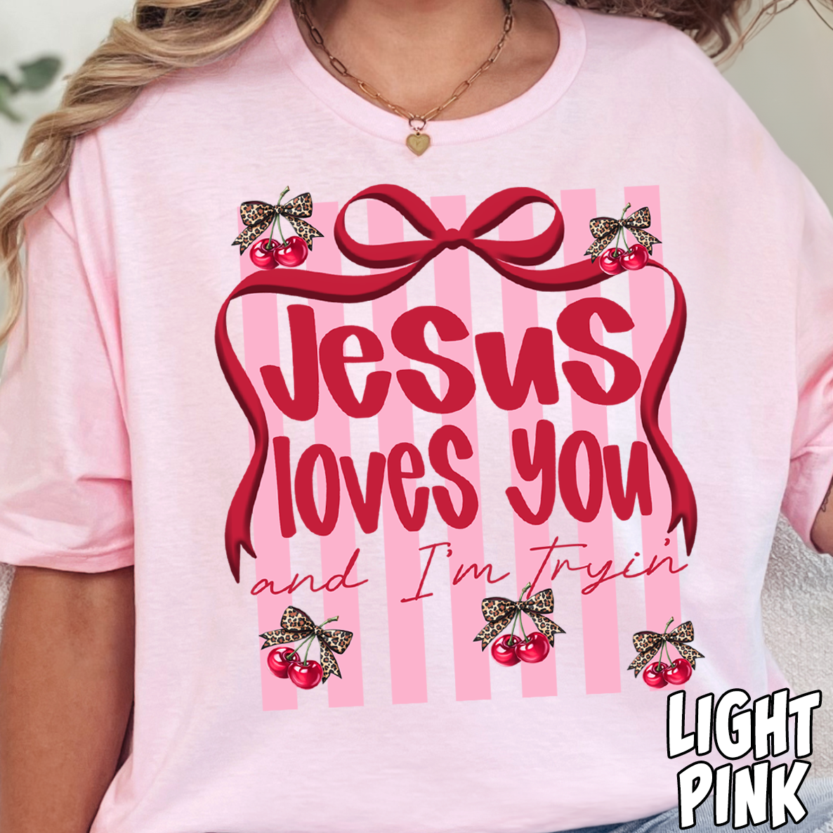 Cherry Jesus Loves You and I'm Trying-Full Color DTF Transfer