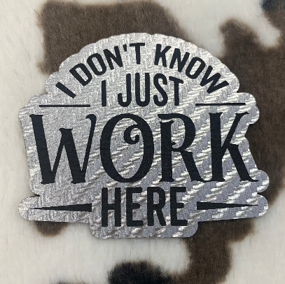 I Don't Know, I Just Work Here - Leatherette Patch
