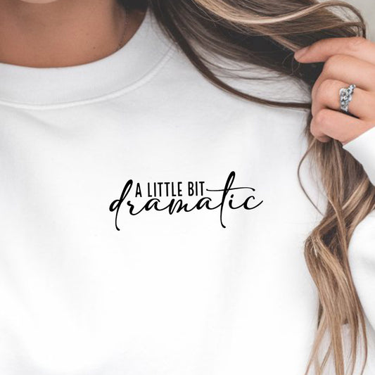 A Little Bit Dramatic (oversize pocket/sleeve)- Single Color (black)- 4" wide Screen Print Transfer